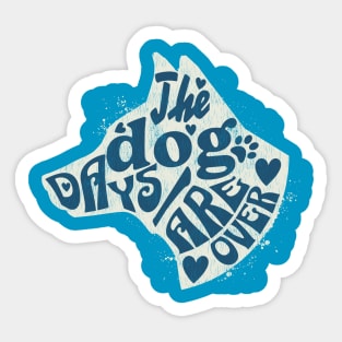 The Dog Days Are Over Sticker